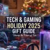 GameHaunt's 2025 Holiday Gift Guide: The Ultimate Tech and Gaming Picks 34